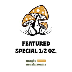 Featured Special &lsquo;Half Oz&rsquo; Magic Mushrooms (14 grams)